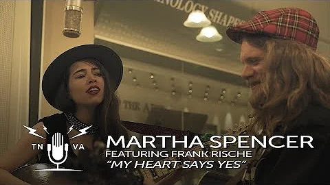 Martha Spencer ft. Frank Rische - "My Heart Says Yes"