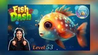 FISH DASH | Level 53 | Gaming_With_Keshi 🐬 screenshot 4