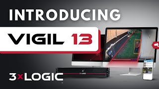 Introducing 3xLOGIC VIGIL 13!