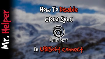 How To Disable Cloud Sync In Ubisoft Connect