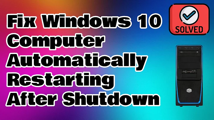 Fix Windows 10 Computer Automatically Restart After Shutdown