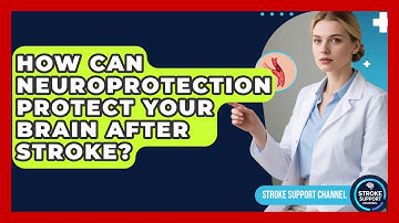 How Can Neuroprotection Protect Your Brain After Stroke? - Stroke Support Channel