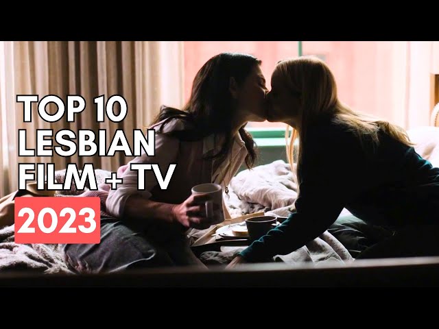Top 10 Lesbian Film u0026 TV 2023 class=
