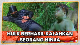Hulk Berhasil Mengalahkan Seorang Ninja | SUPER HERO KOCAK | EPS. 11