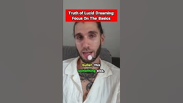 Truth of Lucid Dreaming: Focus On The Basics
