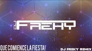 DJ Freky- Que comience la fiesta 🤪🤪🤪