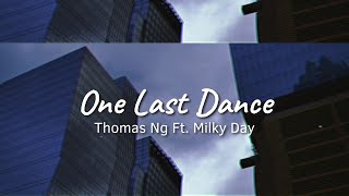 Video thumbnail of "Thomas Ng - One Last Dance Ft. Milky Day (Unofficial Lyric Video)"