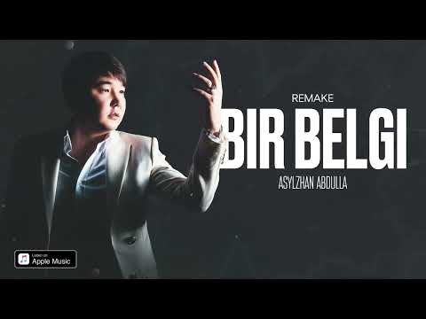 Asylzhan Abdulla — Bir belgi (remake) 2023