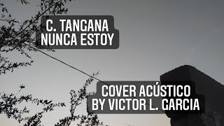 C. Tangana - Nunca Estoy (cover) con letra