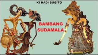 BAMBANG SUDAMALA KI HADI SUGITO FULL