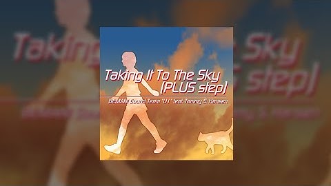 Taking it to the Sky (PLUS Step) BEMANI Sound Team "U1" feat. Tammy S. Hansen (EXPERT LV.13) 999.980