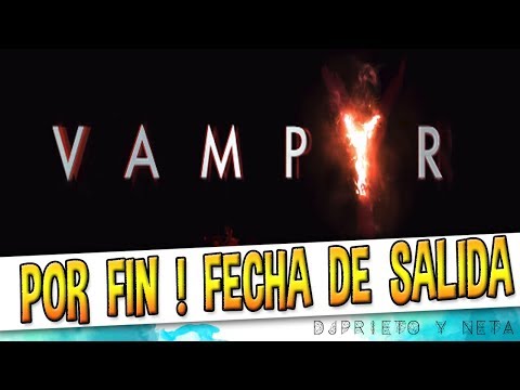 POR FIN ! | VAMPYR: YA TIENE ...FECHA DE SALIDA (DESCUBRELA) JUEGAZO