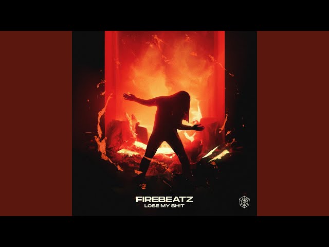 Firebeatz - Lose My Shit