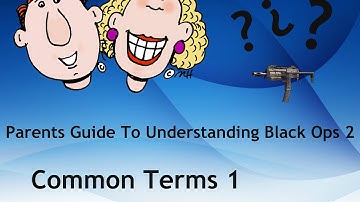Parents Guide To Understanding Black Ops 2 - Common Terms 1