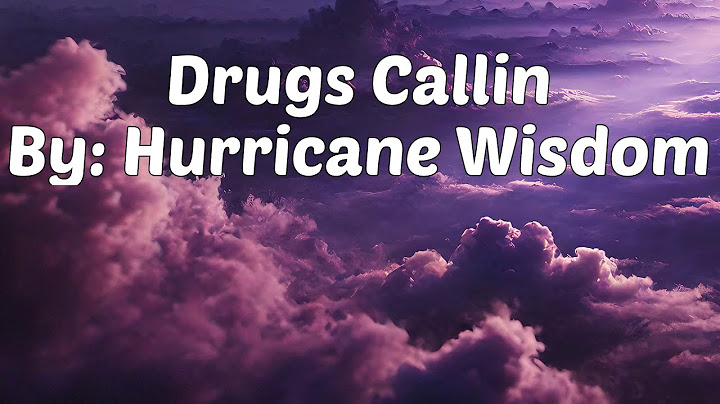 Hurricane Wisdom - Drugs Callin (Lyrics)