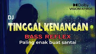 DJ TINGGAL KENANGAN SENSASI MUSIK OBAT PELEPAS LELAH