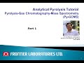 Pyrolysis gcms tutorial   part 1   introduction to analytical pyrolysis concept   frontier lab