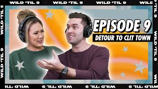 Detour to Clit Town | Wild 'Til 9 Episode 9