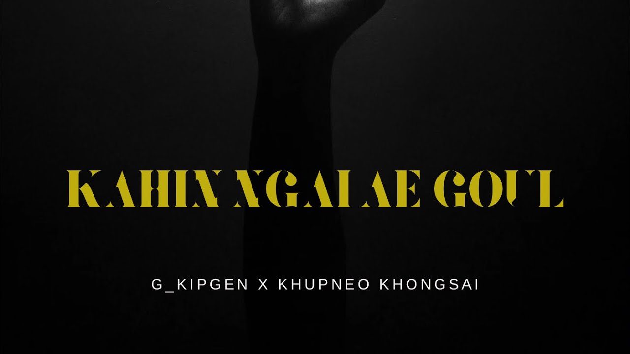 Kahin ngai ae goul (remake) G_kipgen FT khupneoz khongsai. Lyrics video