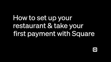 How to Set up Your Restaurant & Take Your First Payment with Square | A Step-By-Step Guide