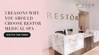 3 Reasons Why You Should Choose RESTOR Medical Spa
