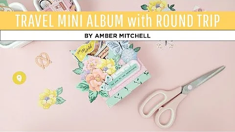 Create a Travel Mini Album w/ Amber Mitchell