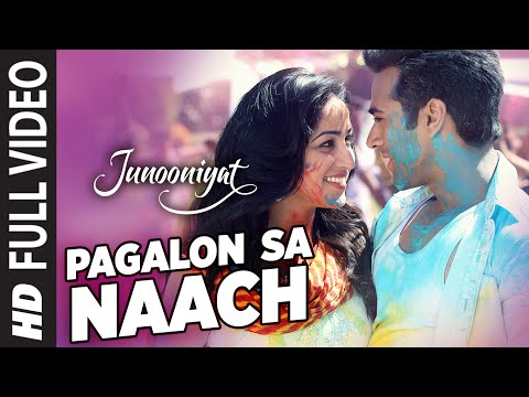 Pagalon Sa Naach Full Video Song | JUNOONIYAT | Pulkit Samrat, Yami Gautam | T-SERIES