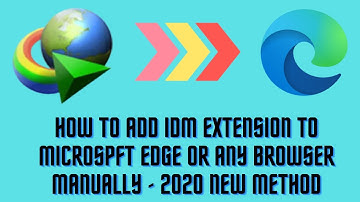 How to Add IDM Extension to Microsoft Edge or Any Browser Manually - new method 2020