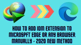 how to add idm extension to microsoft edge or any browser manually - new method 2020