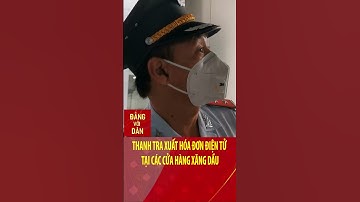 Thanh tra xuất hóa đơn điện tử tại các cửa hàng xăng dầu | Đảng với Dân #shorts