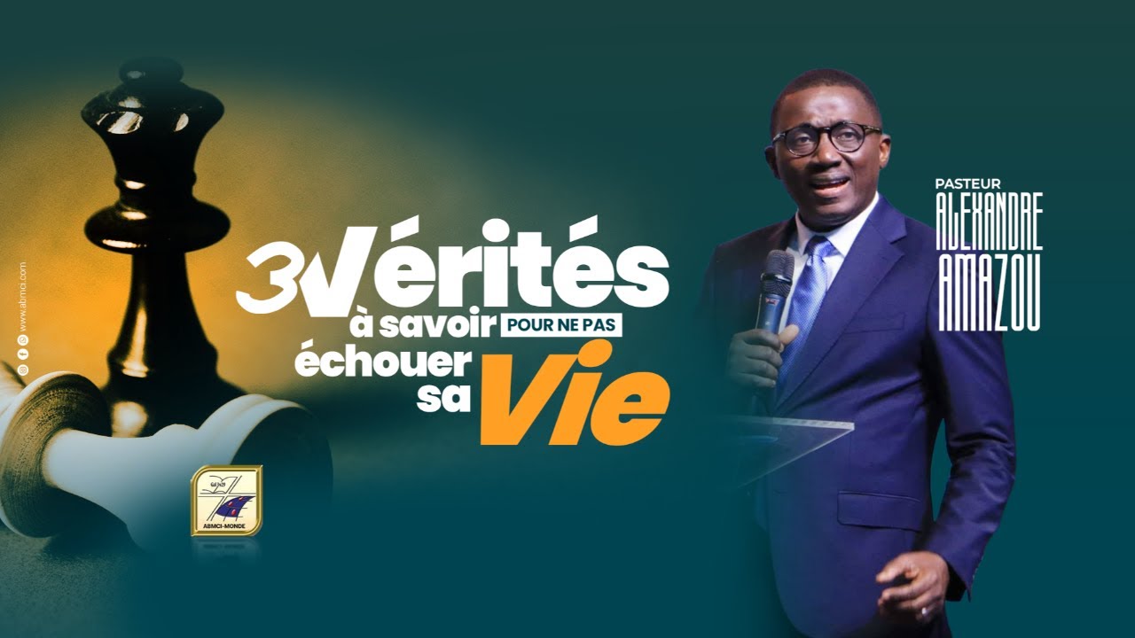 LES VERITES A SAVOIR POUR NE PAS ECHOUER SA VIE | Pasteur Alexandre AMAZOU
