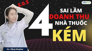 4 Sai lầm khiến doanh số nhà thuốc mãi sụt giảm - Ds. Hằng Eduphar