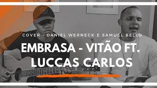 Video thumbnail of "Embrasa - Vitão Feat. Luccas Carlos (Cover - Daniel Werneck e Samuel Bello)"