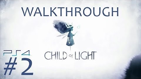 Child Of Light Part 2 Walkthrough Gameplay HD (PS4/PC/PSVITA//XBOXONE/WiiU)
