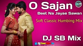 O sajan beet na Jayae Sawan || Soft Classic Humming Mix Dj SB Mix ||You Tube-Sekhar Kumar Nandigram
