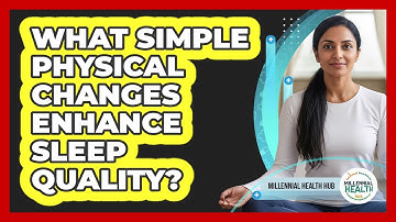 What Simple Physical Changes Enhance Sleep Quality?