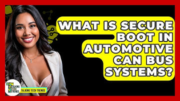 What Is Secure Boot In Automotive CAN Bus Systems? - Talking Tech Trends
