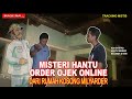 Irasional 150  misteri hantu order ojek online dari rumah kosong milyarder