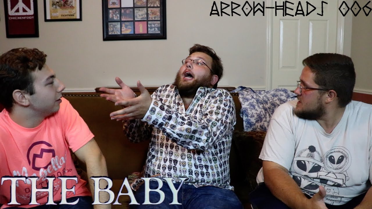 Arrow-Heads 006: THE BABY