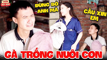 Chàng Trai Nghèo Bị Vợ Bỏ Phải Sống Cảnh Gà Trống Nuôi Con Và Cái Kết - Trần Bùi Sơn