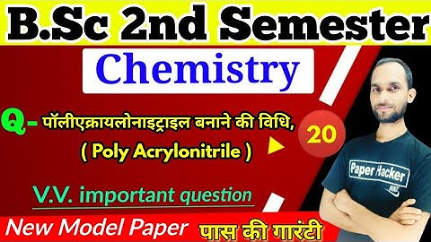 20.Method of making polyacrylonitrile, Poly Acrylonitrile, Bsc 2nd semester Chemistry, Paper Hacker