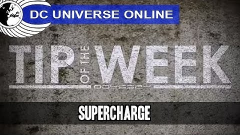 DCUO - Tip of the Week - Supercharge - Odyssey