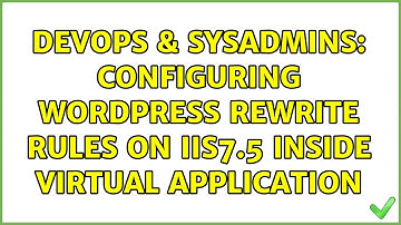 DevOps & SysAdmins: Configuring WordPress rewrite rules on IIS7.5 inside virtual application