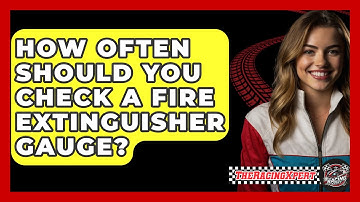 How Often Should You Check A Fire Extinguisher Gauge? - The Racing Xpert