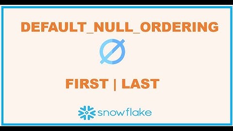 Snowflake Data engineering: SQL advancements via "DEFAULT_NULL_ORDERING"