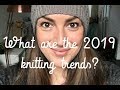 What are the 2019 knitting trends?
