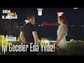 İyi geceler Eda Yıldız! - Sen Çal Kapımı 2. Bölüm