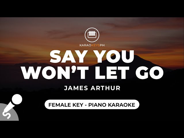 Say You Won't Let Go - James Arthur (Female Key - Piano Karaoke) class=