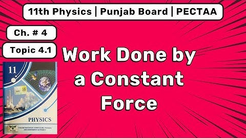 Work Done by a Constant Force | Class 11 Physics Chapter 4 Pectaa Punjab Board