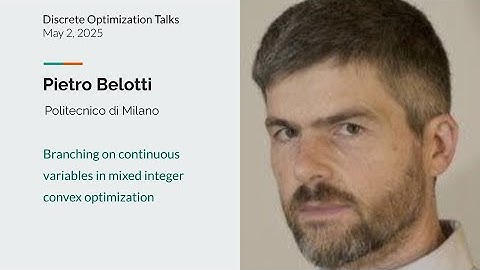 Pietro Belotti - Branching on continuous variables in mixed integer convex optimization